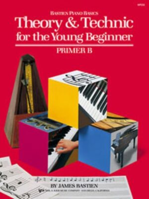 Theory & Technic For The Young Beginner Primer B